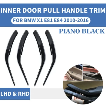 4PCS/комплект Пиано черен преден заден ляв/десен автомобил интериор вътрешна дръжка на вратата вътрешна дръжка за издърпване на капака на подлакътника за BMW X1 E84 10-16