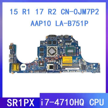 JM7P2 0JM7P2 CN-0JM7P2 0DWWXN W / i7-4710HQ / 4720HQ CPU за DELL Alienware 15 R1 17 R2 Дънна платка за лаптоп AAP10 LA-B751P 100% тест
