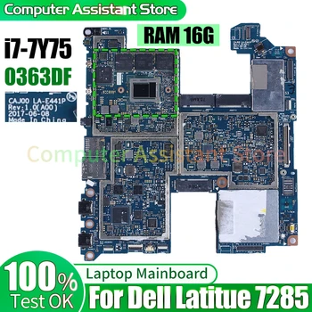 За Dell Latitude 7285 Лаптоп дънна платка LA-E441P 0363DF SR33X i7-7Y75 RAM 16G 100% тест Дънна платка за лаптоп