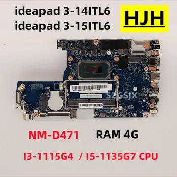 За Lenovo ideapad 3-14ITL6 3-15ITL6 лаптоп дънна платка NM-D471 с CPU I3-1115G4 I5-1135G7 RAM 4G DDR4 5B21B85187 100% тест